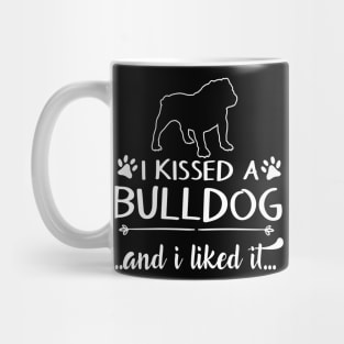 I Kissed A Bulldog Mug